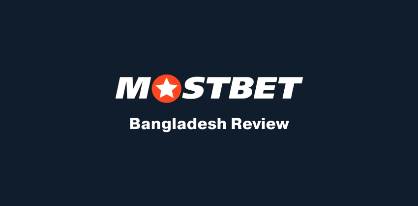 Review of Betting and Gambling Giant Mostbet Bangladesh