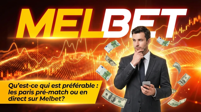 Qu'est-ce qui est préférable : les paris pré-match ou en direct sur Melbet ?