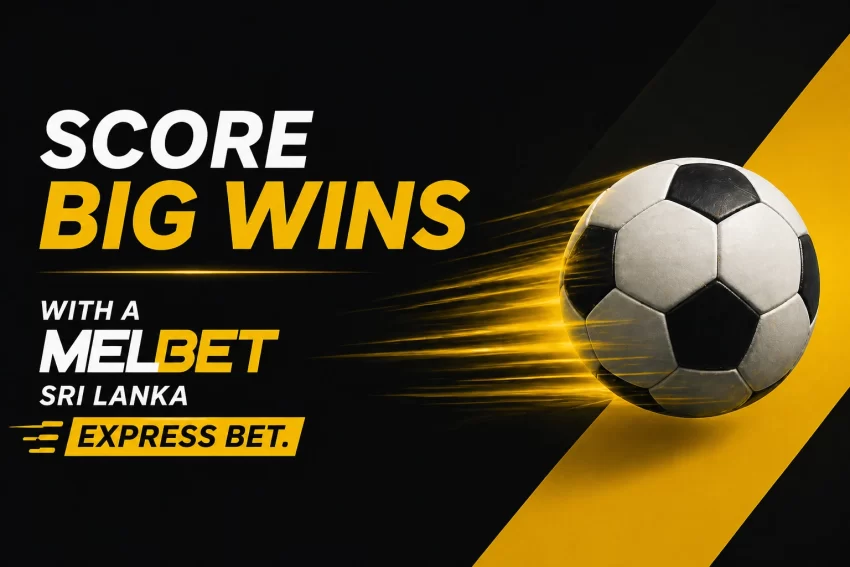 Score Big Wins with a Melbet Sri Lanka Express Bet